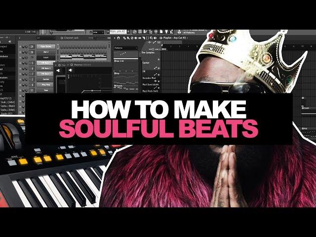 HOW TO MAKE SOULFUL BEATS IN 2018 | How To Make a Sampled Beat In FL Studio Tutorial