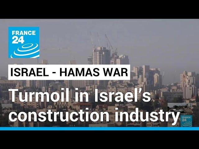 War brings turmoil to Israel’s construction industry, poverty to Palestinians • FRANCE 24