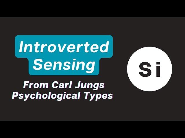 Introverted Sensing - from Carl Jung's Psychological Types