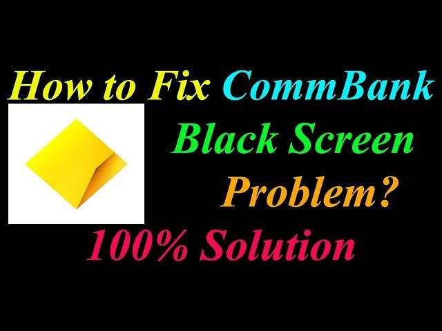 How to Fix CommBank App Black Screen Problem Solutions Android & Ios - CommBank Black Screen Error