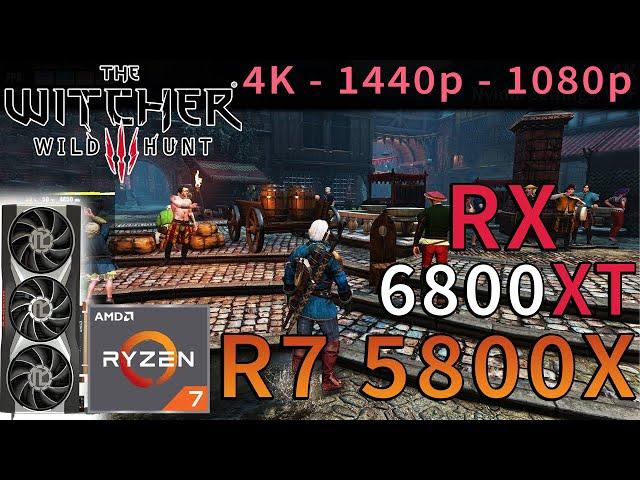 The Witcher 3 | RX 6800 XT | Ryzen 7 5800X | 4K - 1440p - 1080p | Maximum Settings