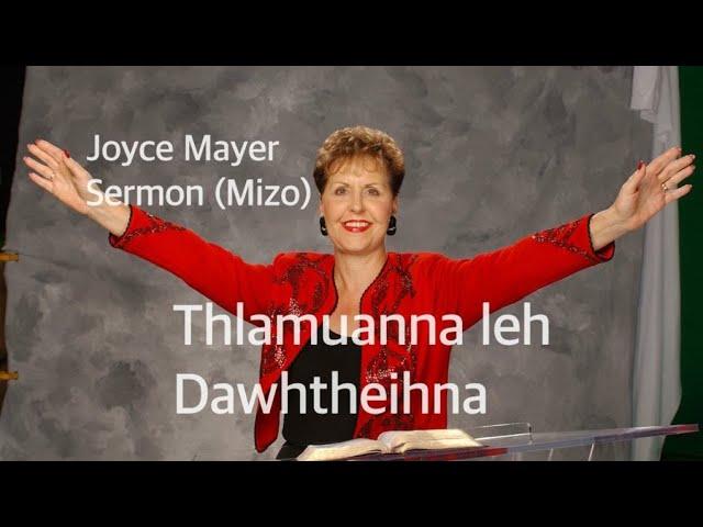 Thlamuanna leh Dawhtheihna . Joyce Mayer Mizo Sermon