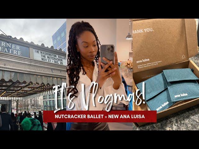 VLOGMAS - Going To See The Nutcracker + New Ana Luisa | Risa B.