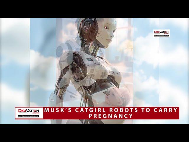 MUSK’S CATGIRL ROBOTS TO CARRY PREGNANCY