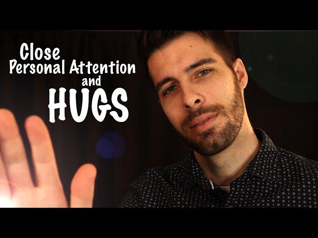 Close Personal Attention & Hugs