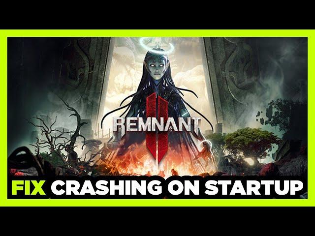 How to FIX Remnant 2 Crashing on Startup!