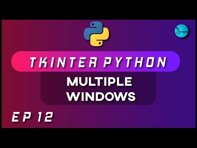 MULTIPLE WINDOWS in Tkinter [2020]  | Python GUI Using Tkinter | Ep 12