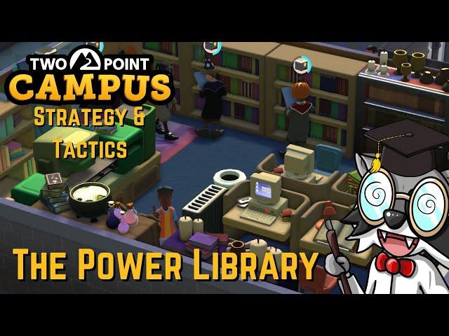 Two Point Campus Strategy & Tactics Quick Tip - The Power Library