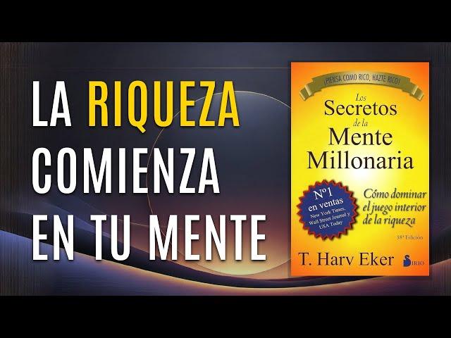 Resumen 2: Los Secretos de la Mente Millonaria - T. Harv Eker: Cómo Piensan los Ricos?