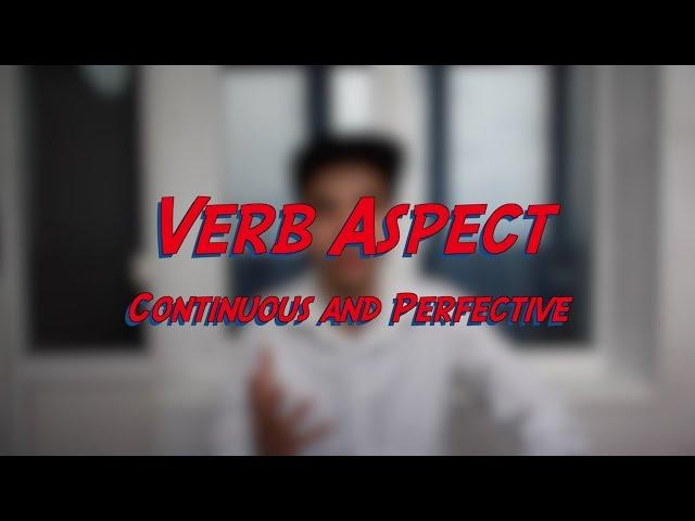 Verb Aspect - Continuous and Perfective - Learn English online free video lessons