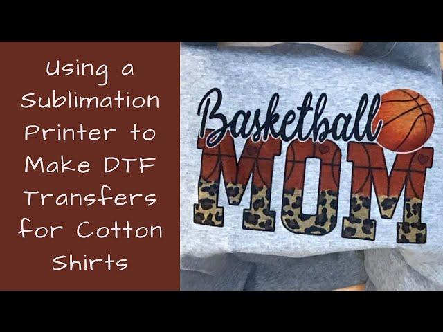 Using a Sublimation Printer to Make DTF Transfers with DTF Film and Powder