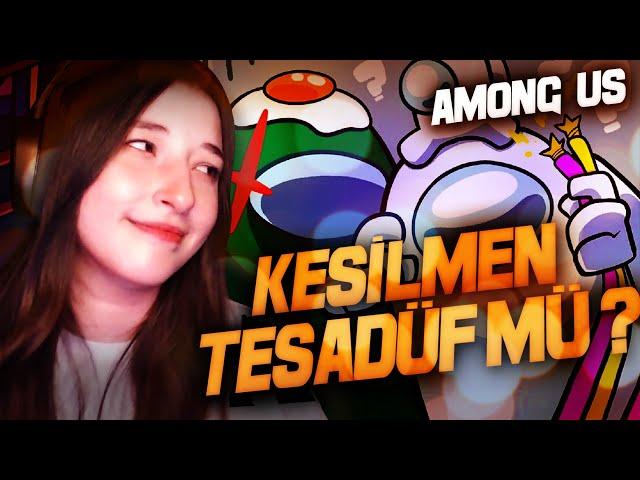 KESİLMEN TESADÜF MÜ? | AMONG US