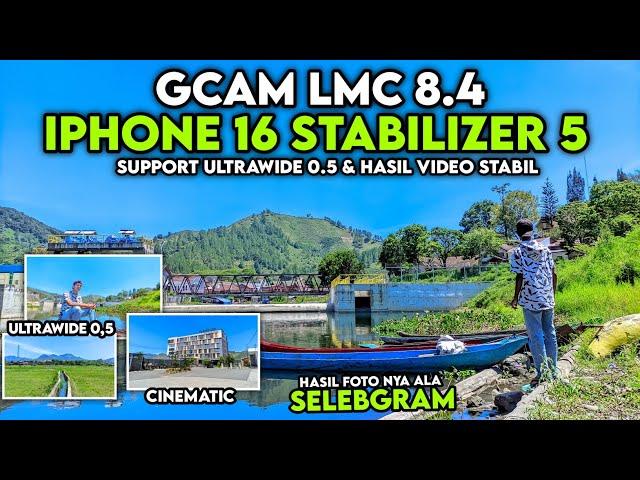 Terbaru Config iPhone 16 Stabilizer 5 Gcam Lmc 8.4, Video Nya Stabil Smooth & Support Ultrawide 0.5