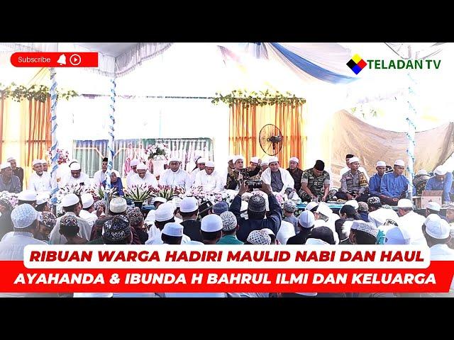  NEWS TELADAN | RIBUAN WARGA HADIRI MAULID NABI DAN HAUL AYAHANDA-IBUNDA H BAHRUL ILMI DAN KELUARGA