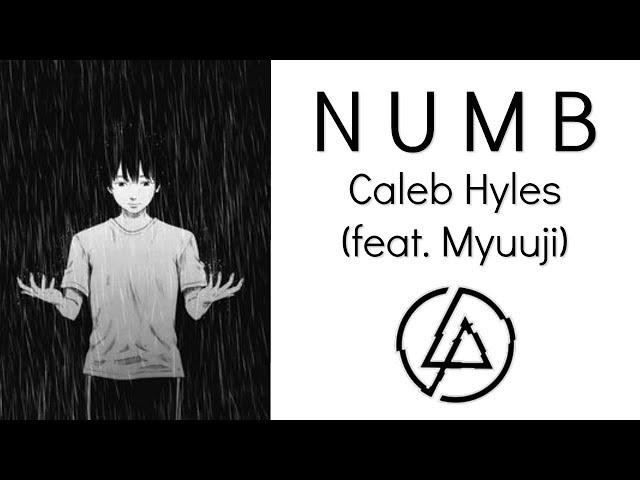 Linkin Park - Numb - Caleb Hyles [Cover] (feat. Myuuji)