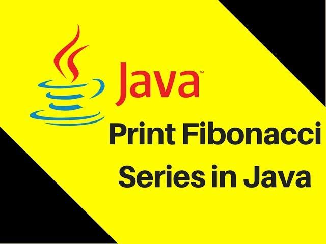 5.13 How to print Fibonacci Series in Java Tutorial | Lecture