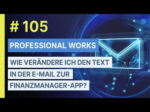 #105 Finanzmanager-App: Wie verändere ich den Text in der E-mail zur Finanzmanager-App?