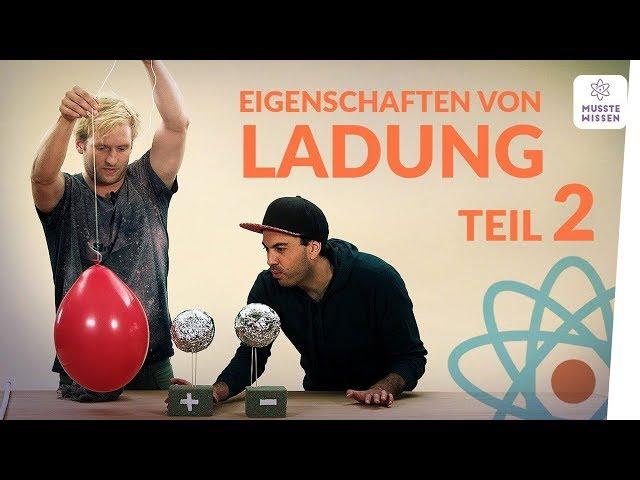 Eigenschaften von Ladung - der zweite Teil I musstewissen Physik