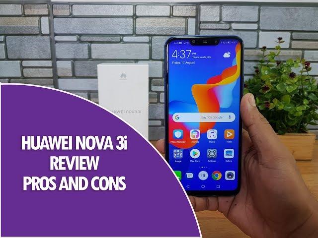 Huawei Nova 3i Detailed Review- Pros and Cons!