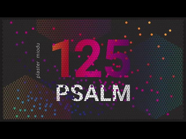 PLASTER MIODU || Psalm 125: Otoczeni