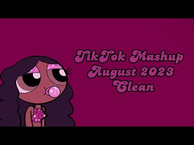 TIKTOK MASHUP AUGUST 2023 CLEAN