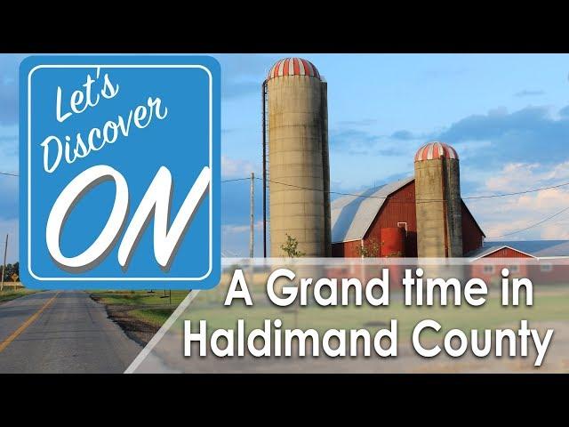 Let's Discover ON - A Grand Time in Haldimand County, ON