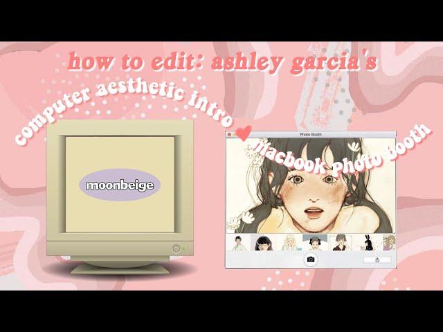 AESTHETIC COMPUTER INTRO + Macbook Photobooth using phone! [How To Edit Like Ashley Garcia]