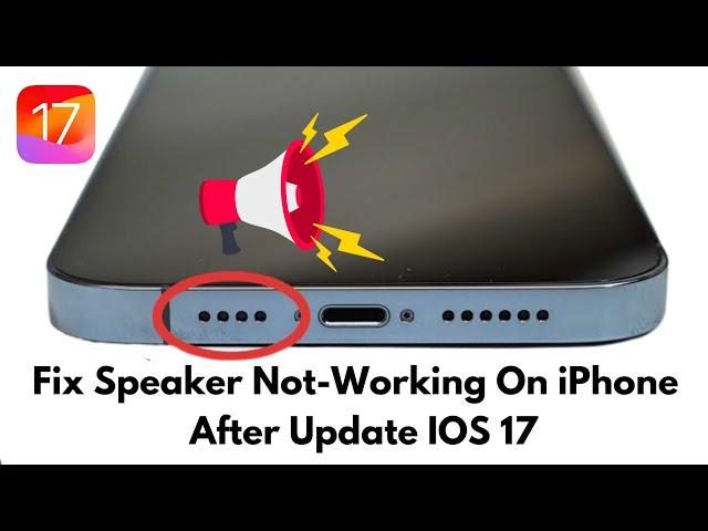 Fix Speakers Not Working On iPhone After iOS 17 Update ! iPhone Sounds Not Working