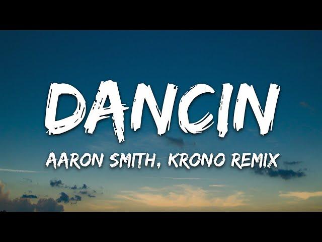 Aaron Smith - Dancin (KRONO Remix) - Lyrics