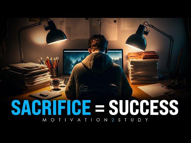 SACRIFICE = SUCCESS | Best Study Motivation