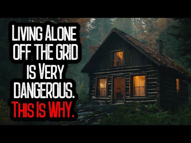 Living Alone OFF THE GRID is Very DANGEROUS. This Is WHY. | 25 Horrifying Horror Stories