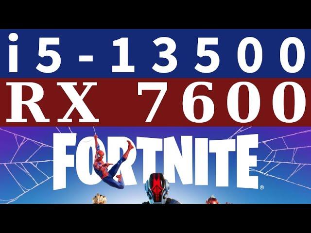 RX 7600 -- i5-13500 -- Fortnite Battle Royale FPS Test