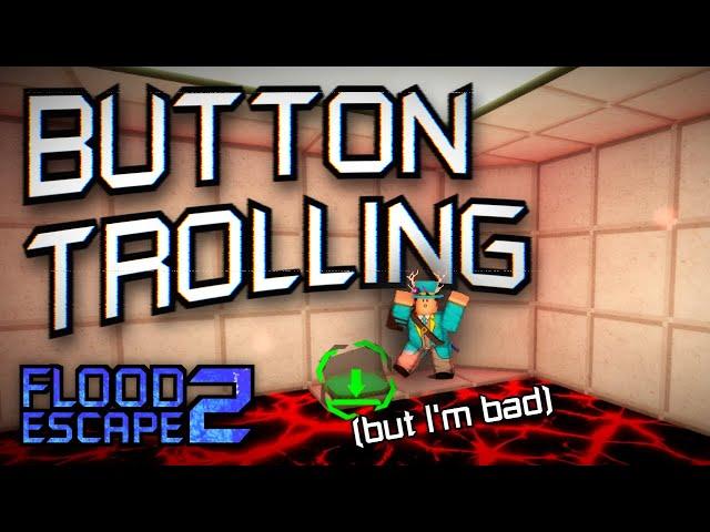 Button trolling in Flood Escape 2, but I'm kind of bad at it.