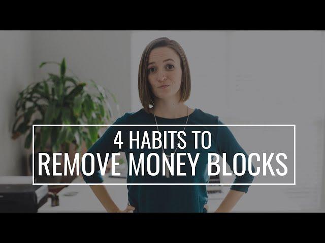 4 Habits to Remove Money Blocks + Upgrade Your Money Mindset