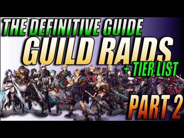 [WoTV] The Definitive Guide to Guild Raids - Part 2 - /w Tier List! - War of the Visions!