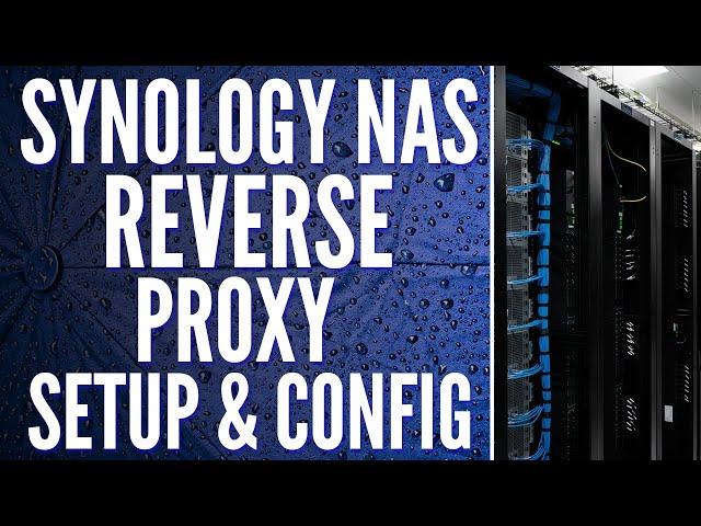 Synology NAS: How to Set Up a Reverse Proxy Server (Tutorial)