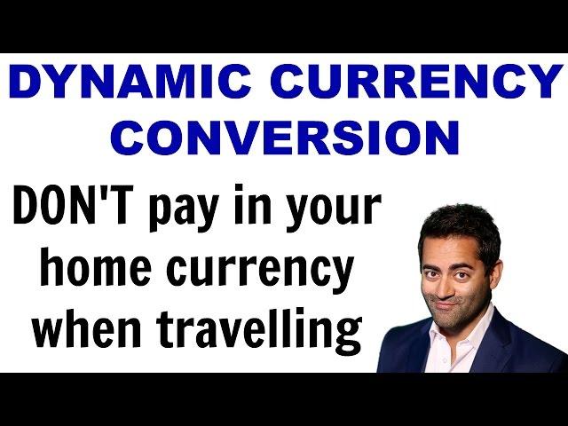 Dynamic Currency Conversion - Don't be tempted to pay in your HOME currency