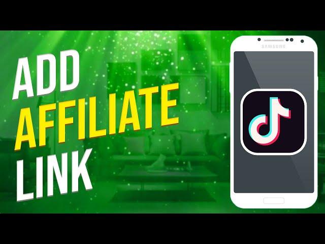 How To Add Affiliate Links On TikTok (2023)