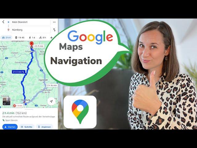 GOOGLE MAPS NAVIGATION - Schritt für Schritt Anleitung