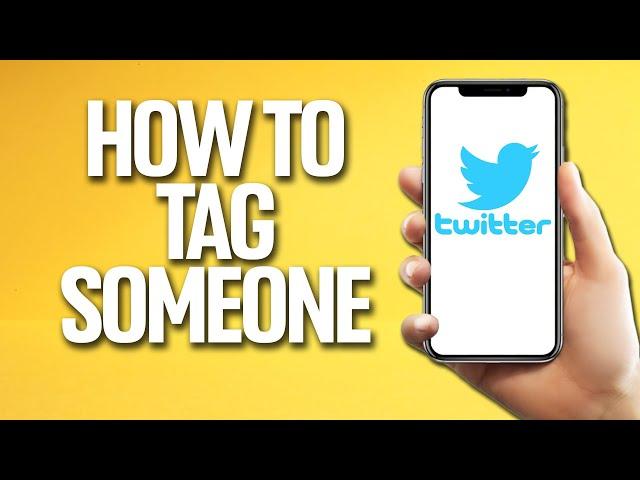 How To Tag Someone On Twitter Tutorial