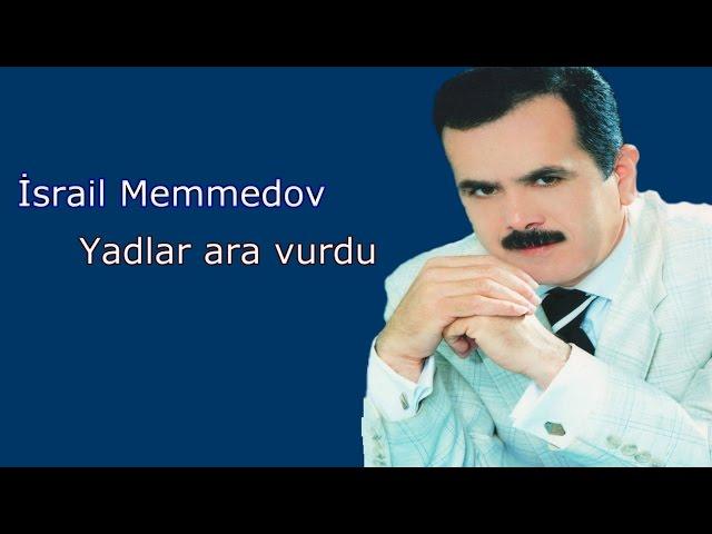 Israil Memmedov - Yadlar ara vurdu