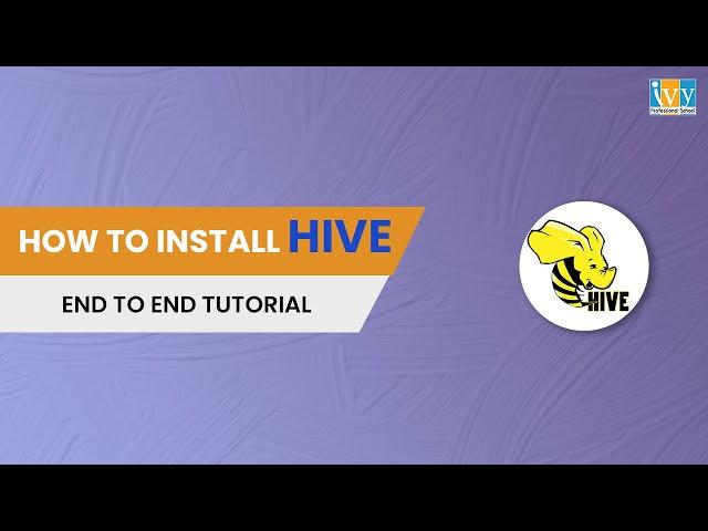 How to Install Hive on Windows 10 & 11 |Hive Tutorial for Beginners| Hadoop Training | IvyProSchool