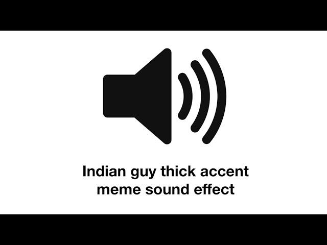 Indian guy thick accent meme sound effect