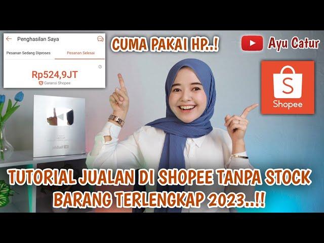 CARA JUALAN DI SHOPEE TANPA STOCK BARANG TERLENGKAP 2023 CUMA PAKAI HP..!! TUTORIAL BUKA TOKO SHOPEE