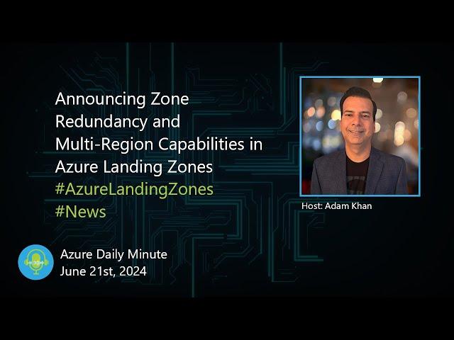 Announcing Zone Redundancy and Multi-Region... - Azure Daily Minute Podcast - 21-JUN-2024