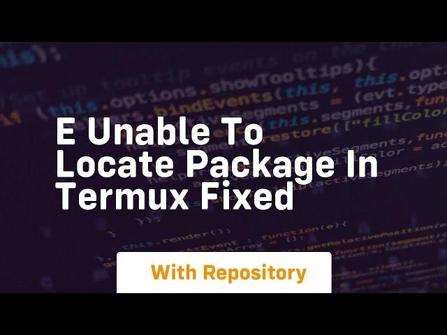 E unable to locate package in termux fixed