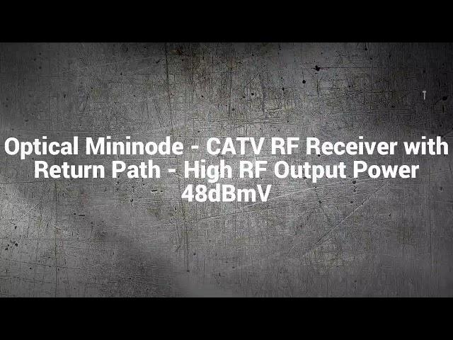 Optical Mininode - CATV RF Receiver with Return Path - High RF Output  Power 48dBmV