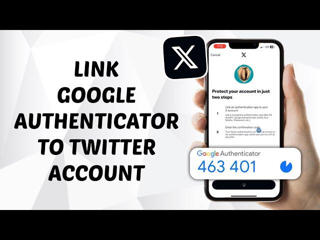 How to Link Google Authenticator to Twitter (X) Account - Quick and Easy Guide