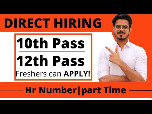 10th Pass Or 12th Pass| Direct Hiring| Freshers | Part time jobs  2021 | Latest jobs