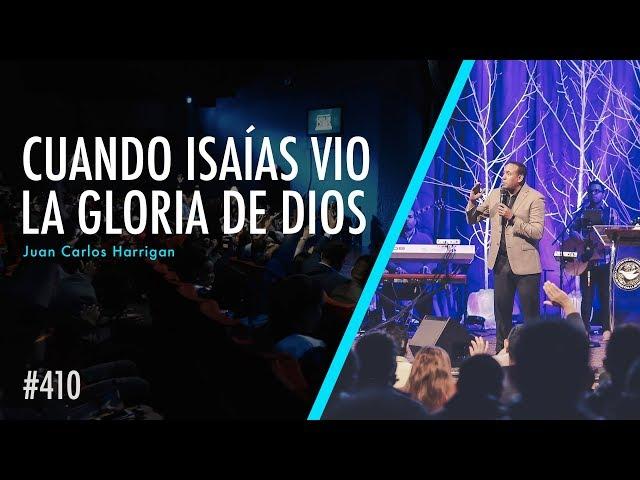 #410 Cuando Isaías vio la Gloria de Dios - Pastor Juan Carlos Harrigan